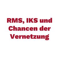 RMS, IKS und Chancen der Vernetzung