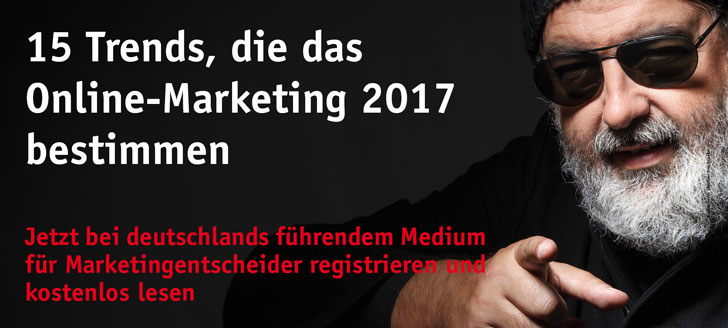 Jetzt anmelden und lesen: 15 Trends, die das Onlinemarketing 2017 bestimmen werden. Jetzt anmelden und lesen: 15 Trends, die das Onlinemarketing 2017 bestimmen werden.