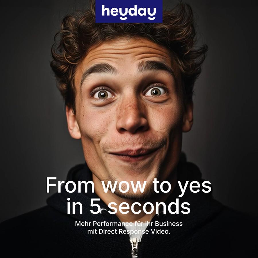 Heyday-Werbemotiv &#34;From wow to yes in 5 seconds&#34; (Bild: Heyday)