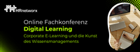 Digital Learning - Corporate E-Learning, Future Skills und die Kunst des Wissensmanagements