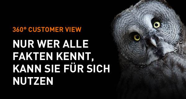360 grad CUSTOMER VIEW NUR WER ALLE FAKTEN KENNT, KANN SIE FÜR SICH
NUTZEN